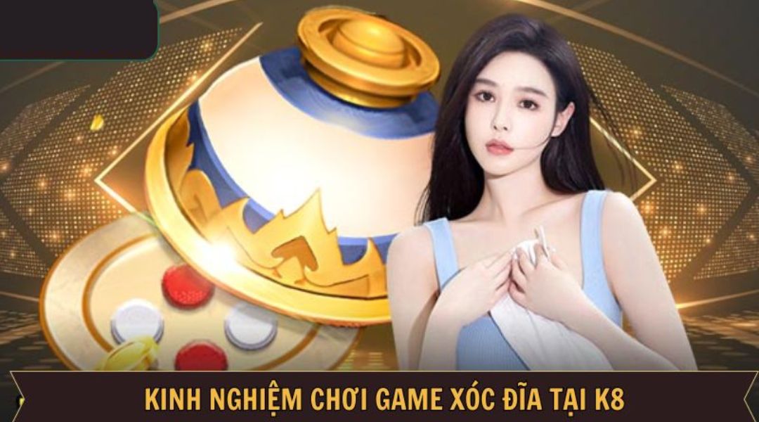 Mẹo chơi Xóc Đĩa K8 dễ thắng lớn